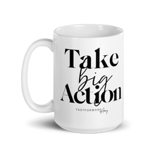 Load image into Gallery viewer, &quot;Take Big Action&quot; Mug