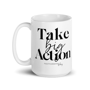 "Take Big Action" Mug