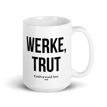 Load image into Gallery viewer, &quot;WERKE, TRUT&quot; Mug