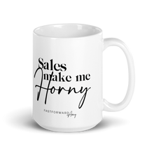 Load image into Gallery viewer, &quot;Sales Make Me Horny&quot; Mug