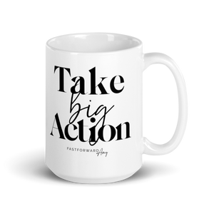 "Take Big Action" Mug
